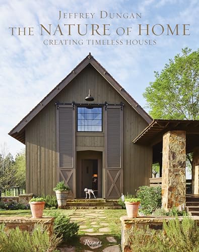 The Nature of Home: Creating Timeless Houses von Rizzoli