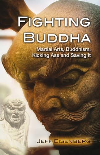 Fighting Buddha: Martial Arts, Buddhism, Kicking Ass and Saving It von Simon & Schuster