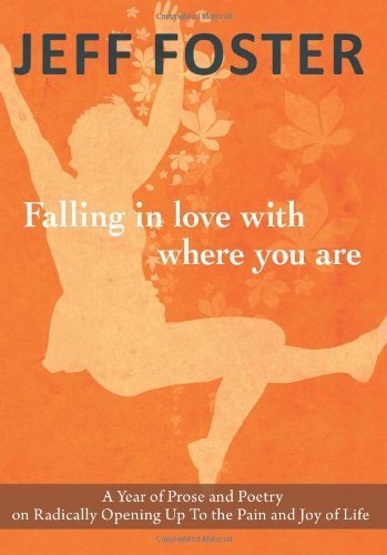 Falling in Love with Where You Are by Foster, Jeff (2013) Paperback
