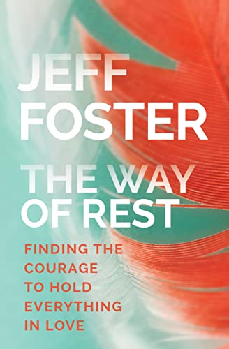 The Way of Rest: Finding the Courage to Hold Everything in Love