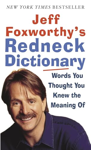 Jeff Foxworthy's Redneck Dictionary: Words You Thought You Knew the Meaning Of