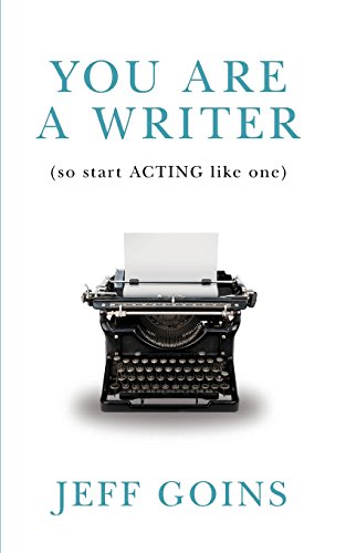 You Are a Writer (So Start Acting Like One)