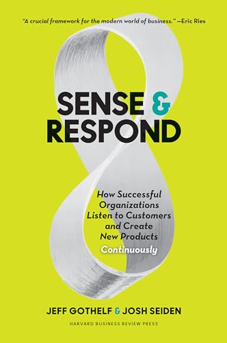 Sense and Respond: How Successful Organizations Listen to Customers and Create New Products Continuously von Harvard Business Review Press