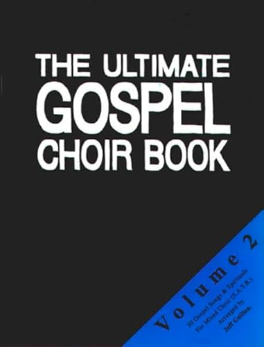 The Ultimate Gospel Choir Book 2: Sammlung für gemischten Chor a cappella: 30 Gospel Songs und Spirituals für gemischten Chor a cappella (The Ultimate ... Umfangreiche Sammlung für Chöre in 6 Bänden)