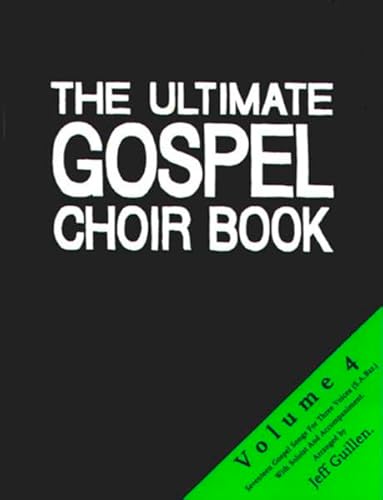 The Ultimate Gospel Choir Book 4: Sammlung für gemischten Chor und Begleitung (The Ultimate Gospel Choir Book: Umfangreiche Sammlung für Chöre in 6 Bänden)