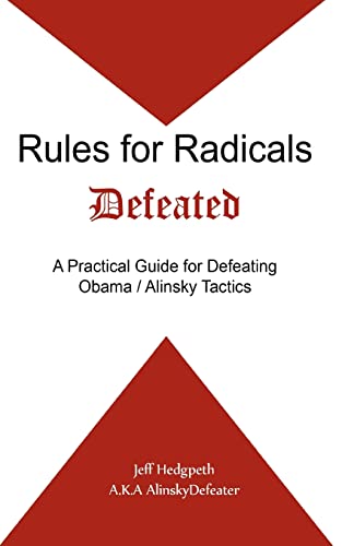 Rules for Radicals Defeated: A Practical Guide for Defeating Obama/Alinsky Tactics von CREATESPACE