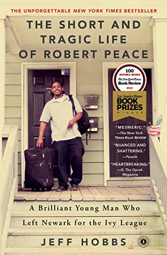 The Short and Tragic Life of Robert Peace: A Brilliant Young Man Who Left Newark for the Ivy League The Short and Tragic Life of Robert Peace: A Brilliant Young Man Who Left Newark for the Ivy League