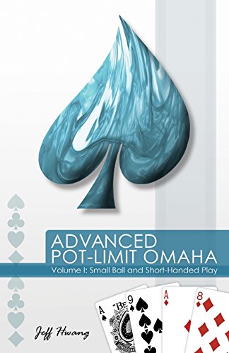 Advanced Pot-Limit Omaha Volume I: Small Ball and Short-Handed Play von Dimat Enterprises, Incorporated