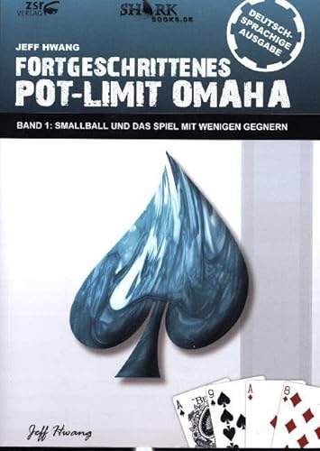 Fortgeschrittenes Pot-Limit Omaha: Band 1: Smallball und das Spiel mit wenigen Gegnern