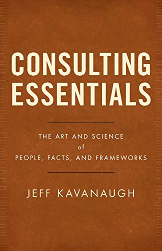 Consulting Essentials: The Art and Science of People, Facts, and Frameworks von Lioncrest Publishing