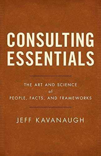 Consulting Essentials: The Art and Science of People, Facts, and Frameworks von Lioncrest Publishing