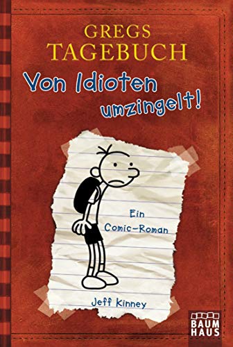 Gregs Tagebuch - Von Idioten umzingelt!: Ein Comic-Roman. Ausgezeichnet mit dem Blue Peter Book Award 2012; Best Children's Book of the Last 10 Years von Baumhaus Verlag GmbH