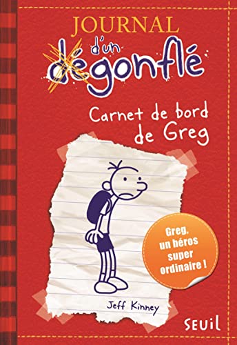 Journal d'un Dégonflé - Carnet de bord de Greg Heffley: Ausgezeichnet mit dem Blue Peter Book Award 2012; Best Children's Book of the Last 10 Years (JOURNAL DUN DEGONFLE)