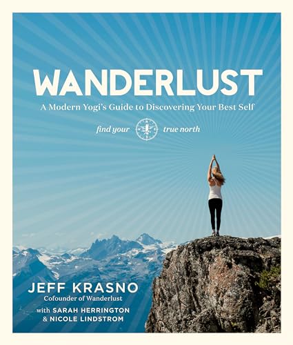 Wanderlust: A Modern Yogi's Guide to Discovering Your Best Self von Rodale