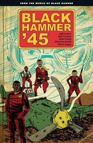 Black Hammer '45: From the World of Black Hammer Black Hammer '45: From the World of Black Hammer