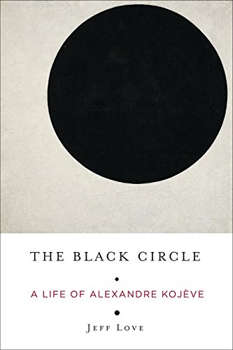 The Black Circle: A Life of Alexandre Kojeve: A Life of Alexandre Kojève von Columbia University Press