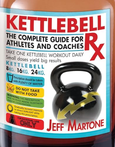 Kettlebell Rx: The Complete Guide for Athletes and Coaches von Victory Belt Publishing