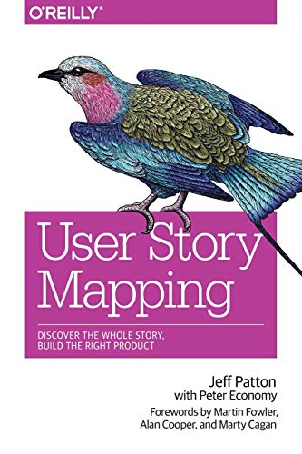 User Story Mapping: Discover the Whole Story, Build the Right Product von O'Reilly UK Ltd.