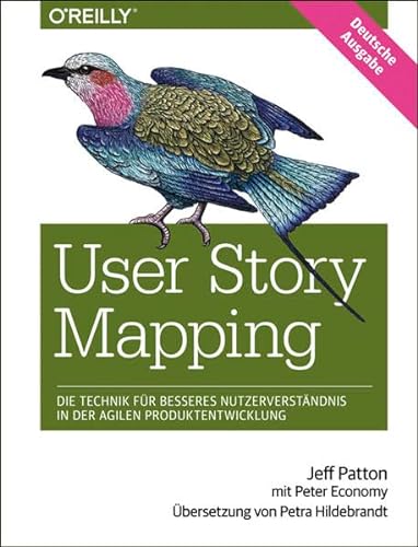 User Story Mapping- Nutzerbedürfnisse besser verstehen als Schlüssel für erfolgreiche Produkte: Die Technik für besseres Nutzerverständnis in der agilen Produktentwicklung