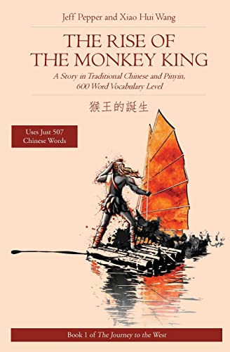 The Rise of the Monkey King: A Story in Traditional Chinese and Pinyin, 600 Word Vocabulary Level (Journey to the West in Traditional Chinese, Band 1)