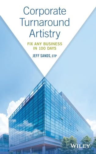Corporate Turnaround Artistry: Fix Any Business in 100 Days von Wiley