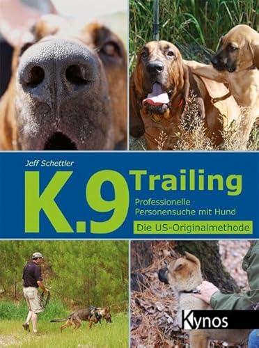 K.9 Trailing: Professionelle Personensuche mit Hund von Kynos Verlag