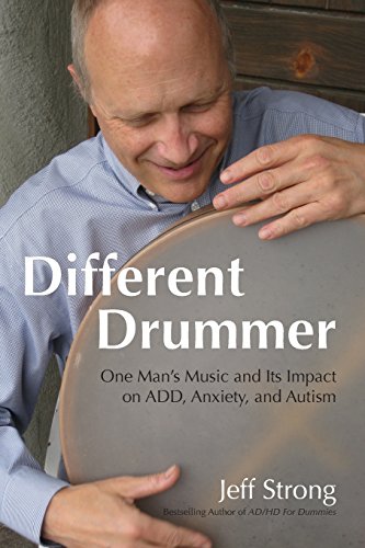 Different Drummer: One Man's Music and its Impact on ADD, Anxiety and Autism Different Drummer: One Man's Music and its Impact on ADD, Anxiety and Autism von Strong Institute