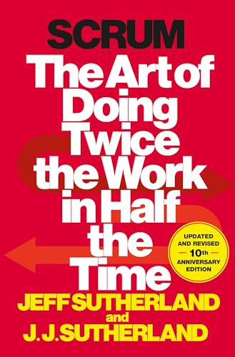 Scrum: The Art of Doing Twice the Work in Half the Time