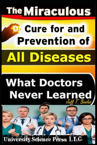 The Miraculous Cure For and Prevention of All Diseases What Doctors Never Learned von Independently Published