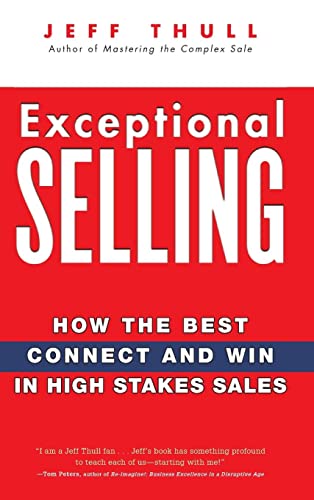 Exceptional Selling: How the Best Connect and Win in High Stakes Sales