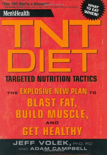 Men's Health TNT Diet: The Explosive New Plan to Blast Fat, Build Muscle, and Get Healthy in 12 Weeks: Targeted Nutrition Tactics von Rodale Books