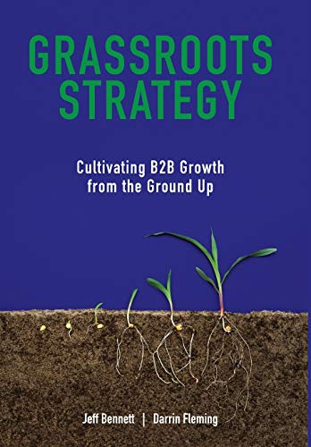 Grassroots Strategy: Cultivating B2B Growth from the Ground Up