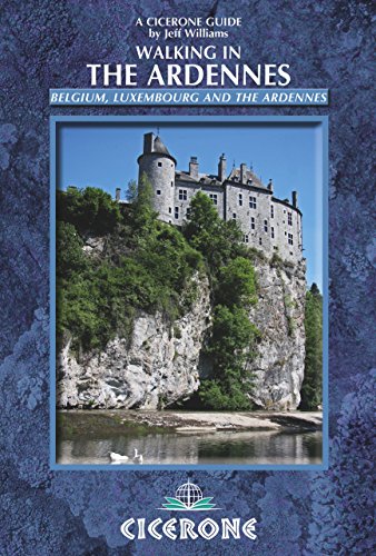 Walking in the Ardennes: Belgium, Luxembourg and the Ardennes (Cicerone guidebooks)
