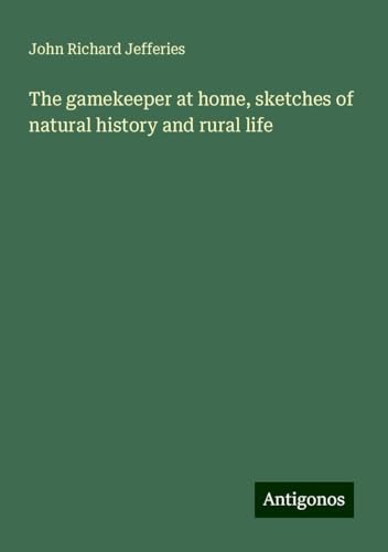The gamekeeper at home, sketches of natural history and rural life