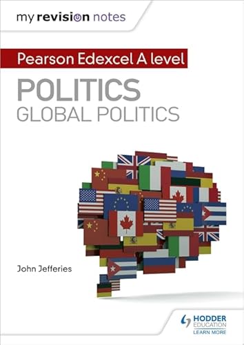 My Revision Notes: Pearson Edexcel A-level Politics: Global Politics von Hodder Education