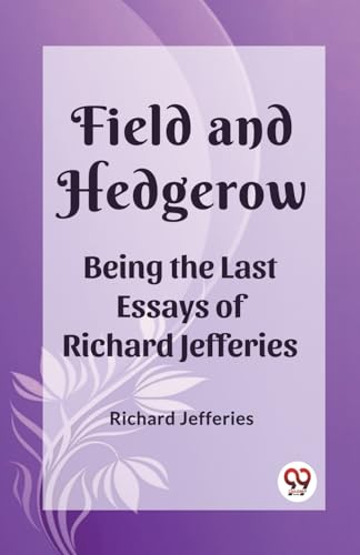 Field and Hedgerow Being the Last Essays of Richard Jefferies von Double 9 Books
