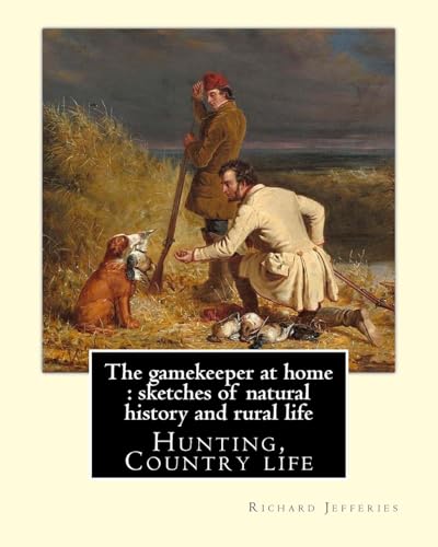 The Gamekeeper at Home: Sketches of Natural History and Rural Life The Gamekeeper at Home: Sketches of Natural History and Rural Life von Anson Street Press