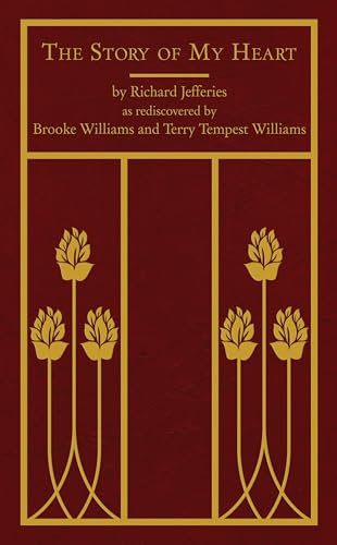 The Story of My Heart: As Rediscovered by Brooke Williams and Terry Tempest Williams