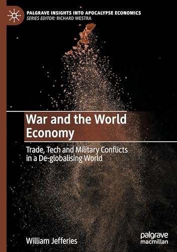 War and the World Economy: Trade, Tech and Military Conflicts in a De-globalising World (Palgrave Insights into Apocalypse Economics) von Palgrave Macmillan