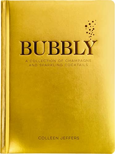 Bubbly: A Collection of Champagne and Sparkling Cocktails (Celebrate In Style with over 60 Festive Cocktail Recipes) von Cider Mill Press