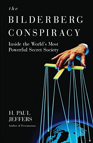 The Bilderberg Conspiracy: Inside the World's Most Powerful Secret Society