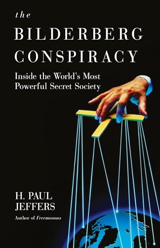 The Bilderberg Conspiracy: Inside the World's Most Powerful Secret Society von Hachette Book Group USA