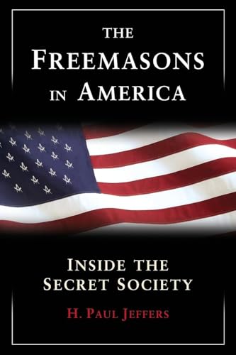 The Freemasons in America:: Inside the Secret Society