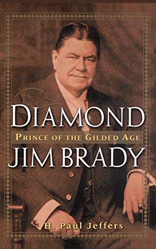 Diamond Jim Brady: Prince of the Gilded Age von Wiley