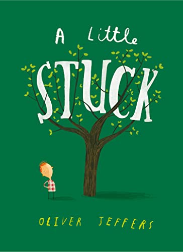 A Little Stuck: A hilarious illustrated picture book for kids 3-5, from the creator of international bestseller Here We Are A Little Stuck: A hilarious illustrated picture book for kids 3-5, from the creator of international bestseller Here We Are