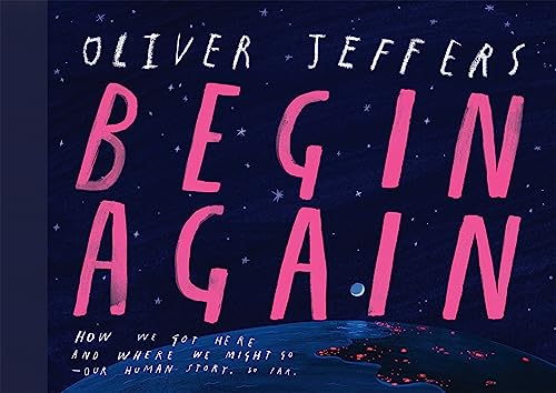 Begin Again: The breathtaking new illustrated picture book from the creator of Here We Are – perfect for adults and children alike