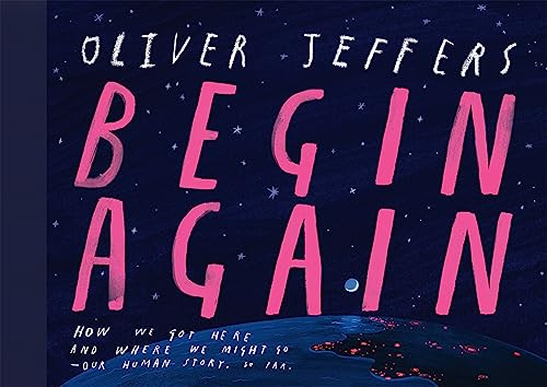 Begin Again: The breathtaking new illustrated picture book from the creator of Here We Are – perfect for adults and children alike Begin Again: The breathtaking new illustrated picture book from the creator of Here We Are – perfect for adults and children alike