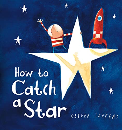 How to Catch a Star: A beautiful children’s picture book from international bestseller Oliver Jeffers How to Catch a Star: A beautiful children’s picture book from international bestseller Oliver Jeffers
