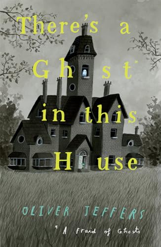 There’s a Ghost in this House: A spooky illustrated picture book from New York Times number-one bestselling author of Here We Are – the perfect Halloween gift for children!