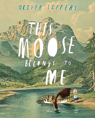This Moose Belongs to Me: Bilderbuch